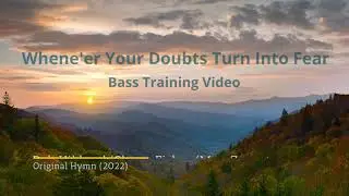 Whene'er Your Doubts Turn Into Fear - Bass Training Video
