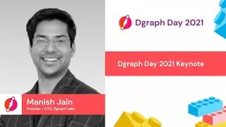 Manish Jain - Dgraph Day 2021 Keynote