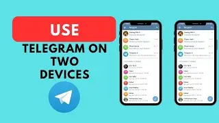 How To Use Same Telegram Account On Two Devices (Easy)