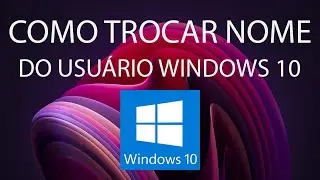 COMO ALTERAR O NOME DO USUÁRIO NO WINDOWS 10