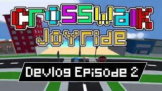 Crosswalk Joyride - Game Devlog 2