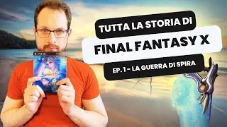 Final Fantasy X, TUTTA la STORIA e la LORE di Spira | Episodio 1