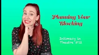 Planning Your Blocking (Intimacy in Theatre #12)