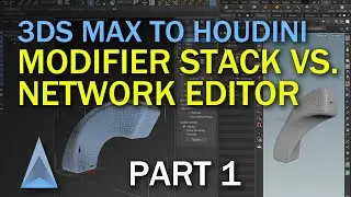 3DS MAX to HOUDINI - Transition - Modifier Stack vs. Network Editor (Part 1 of 2)