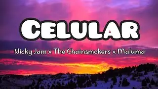 Nicky Jam x The Chainsmokers x Maluma - CELULAR (Letra/Lyrics)