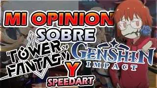 MI OPINIÓN SOBRE TOWER OF FANSTAY Y GENSHIN IMPACT | SPEEDART #26 | Karen Relamp