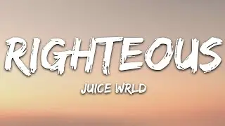 Juice Wrld - Righteous (Lyrics)