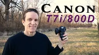 Canon T7i (800D) - Field Test and Review