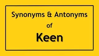 English Antonyms and Synonyms of the Word Keen | Antonyms of Keen | Synonyms of Keen