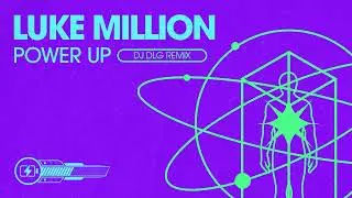 Luke Million - Power Up - DJ DLG Remix (Official Visualiser)