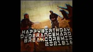 H4PPY BIRTHD4Y DJDERANGE HARDBREAKCORE MIX [HARDCORE, BREAKCORE] 2021-08-16