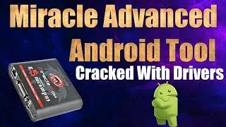 Miracle Advanced Android Tool 1.2 Setup With Drivers (Box Not Required)