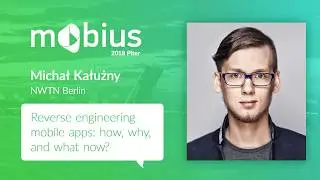 Michal Kałuzny — Reverse engineering mobile apps: how, why, and what now?