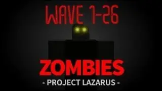 Project Lazarus: ZOMBIES wave 1-26 gameplay