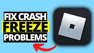 How To Fix Crashing / Freezing Problems Roblox On Windows