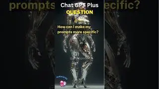 How can I make my prompts more specific?