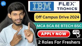 IBM & Flextronics Hiring Freshers 2024 | BCA BSC & Engineering | Apply Now