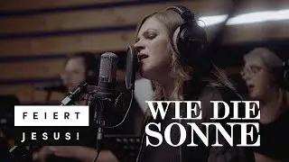 Wie die Sonne  - Feiert Jesus! feat. Lena Belgart (Official Music Video)
