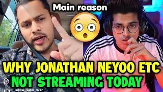 Why Jonathan Neyoo etc not streaming today 😳 Main reason behind this 🇮🇳