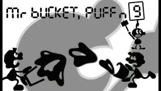 Mr. Bucket, Puff & 9