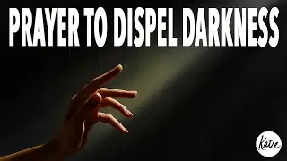Prayer to Dispel Darkness