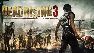 Dead Rising 3 / Прохождение #3 / Перфекционист / Стрим