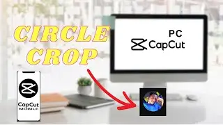 The BEST Way To Circle Crop Video In CapCut Mobile and desktop for your tutorial video
