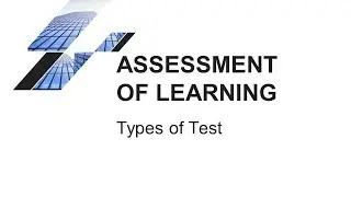 Licensure Examination for Teachers: Types of Tests - Assessment of Learning