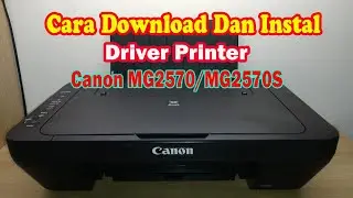 Cara Instal Driver Printer Canon MG2570s/MG2570 tanpa cd