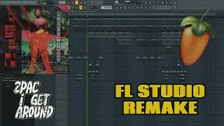 2pac - I Get Around (FL Studio Remake)  FLP  + MIDI + STEMS