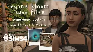 ravenwood update, new townies & stories ~ beyond bloom save file v2 🐦‍⬛ the sims 4