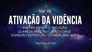 852 Hz - Frequência CLARIVIDÊNCIA - Intuição extrema - Tomada de DECISÕES 