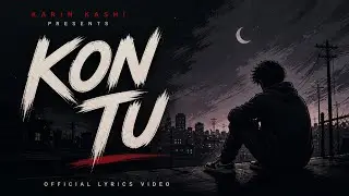 Kon Tu – Karin Kashi (Official Lyrics Video) | Sad Rap Song