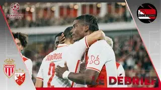 Le Débrief - Ligue des Champions - J3 Monaco/Étoile Rouge Belgrade (5-1)