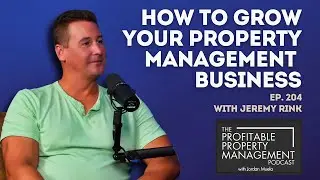 204: How to Grow Your Property Management Business w/ Jeremy Pound