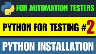 Python for Automation Testing Tutorial 2 - Python Installation