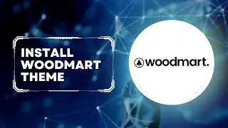 Woodmart theme install tutorial for beginners