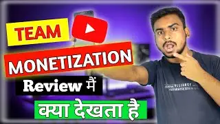 What YouTube team check during monetization review | YouTube team monetization review main kya check