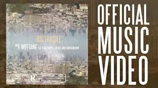 WiFi Gang feat. Twopee, Khan, JSN WLF & Third World Don - Big Trouble (Official Music Video)