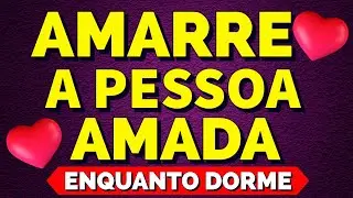 HIPNOSE À DISTÂNCIA PARA AMARRAR A PESSOA AMADA | Ouça Antes de Dormir Lei da Atração para o Amor