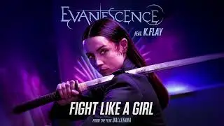 Evanescence - Fight Like A Girl (feat. K.Flay) (Official Audio) [from the film Ballerina]