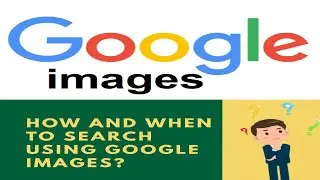 (Google Images) How and when to search using Google image? 🤔