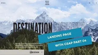 [4/4] Animated Landing Page with Parallax Effect for a Travel website using GSAP, Part 04.