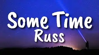 Some Time - Russ (Lyrics)