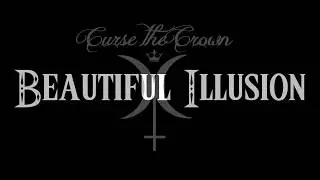 Beautiful Illusion | Curse The Crown (LYRIC VIDEO)
