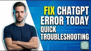 How To Fix ChatGPT Error Today (Quick Troubleshooting Guide)