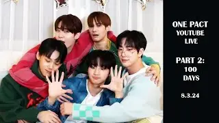 ONE PACT #원팩트 YouTube Live | Part 2: 100 Days (3.8.24)
