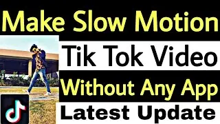 How To Make Slow Motion Video On Tik Tok Without Any App | TikTok New Update