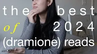 the best (dramione) reads of 2024 + life updates —