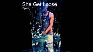 She Get Loose